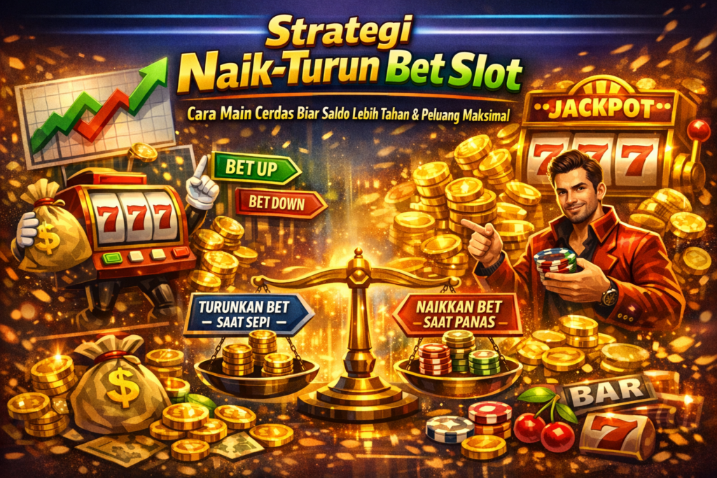 📝 Strategi Naik-Turun Bet Slot: Cara Main Cerdas Biar Saldo Lebih Tahan & Peluang Maksimal